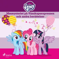 Mmmysteriet på Vänskapsexpressen och andra berättelser