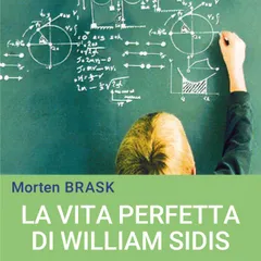 La vita perfetta di William Sidis