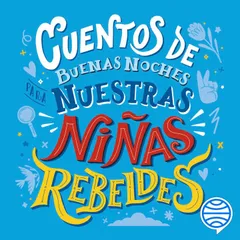 Cuentos de buenas noches para nuestras niñas rebeldes