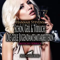 Schön, Geil und Tödlich: Die geile Jugendamtsmitarbeiterin / ... und keine Spuren dabei zu hinterlassen ...