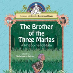 The Brother of the Three Marias: A Philippine folktale