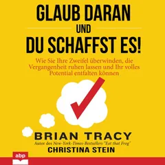 Glaub daran und du schaffst es!