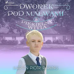 Dworek pod Malwami 8 - Piekielny Witia