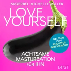 Love Yourself - Achtsame Masturbation für ihn