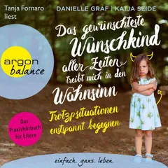 Das gewünschteste Wunschkind aller Zeiten treibt mich in den Wahnsinn - Das gewünschteste Wunschkind