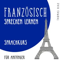 Französisch sprechen lernen (Sprachkurs für Anfänger)