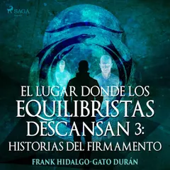 El lugar donde los equilibristas descansan III: Historias del firmamento