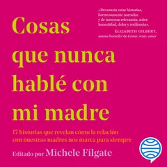 Cosas que nunca hablé con mi madre