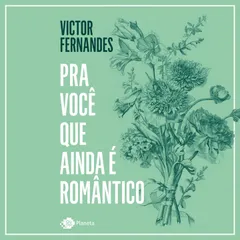 Pra você que ainda é romântico