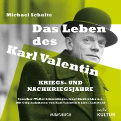 Das Leben des Karl Valentin - Kriegs- und Nachkriegsjahre