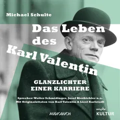 Das Leben des Karl Valentin - Glanzlichter einer Karriere