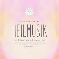 Frequenzbasierte 741 Hz Heilmusik zur Entspannung und Regeneration