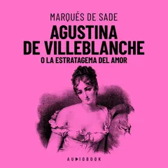 Agustina De Villeblanche O La Estratagema Del Amor