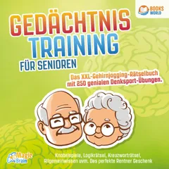Gedächtnistraining für Senioren - Das XXL Gehirnjogging Rätselbuch mit 250 genialen Denksport-Übungen: Knobelspiele, Logikrätsel, Kreuzworträtsel, Allgemeinwissen uvm. - Das perfekte Rentner Geschenk