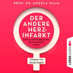 Der andere Herzinfarkt - Endlich Schluss mit Fehldiagnosen, die Frauenleben kosten