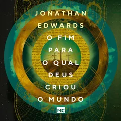 O fim para o qual Deus criou o mundo