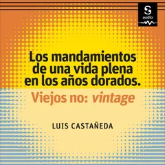 Los mandamientos de una vida plena en los años dorados