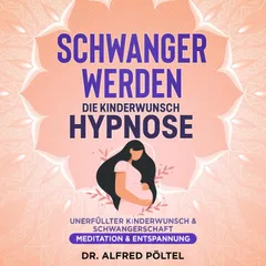 Schwanger werden - die Kinderwunsch Hypnose