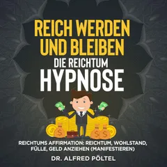 Reich werden und bleiben - die Reichtum Hypnose
