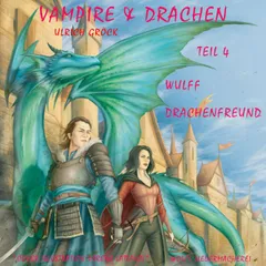 Wulff Drachenfreund - Vampire und Drachen (Teil 4)