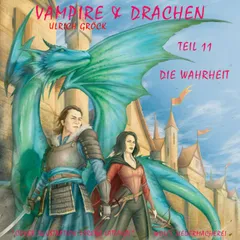 Die Wahrheit - Vampire und Drachen (Teil 11)