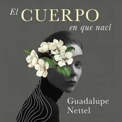 El cuerpo en que nací