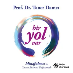 Bir Yol Var / Mindfulness İle Yaşam Biçimini Değiştirmek