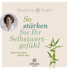 So stärken Sie Ihr Selbstwertgefühl