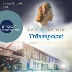 Berlin Friedrichstraße: Tränenpalast