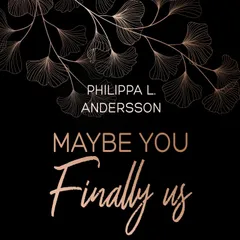 Maybe You Finally Us