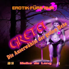 Greta, die Auserwählte der geilen Hexe