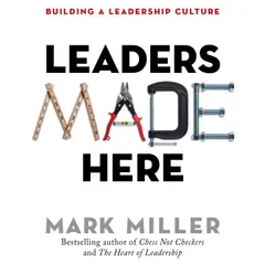 Leaders Made Here - Building a Leadership Culture