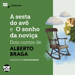 A sesta do avô e O sonho da noviça: Dois contos de Alberto Braga
