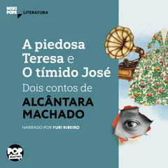 A piedosa Teresa e O tímido José: Dois contos de Alcântara Machado