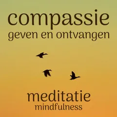 Compassie Geven en Ontvangen Meditatie