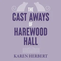 The Cast Aways of Harewood Hall