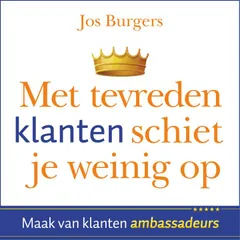 Met Tevreden Klanten Schiet Je Weinig Op