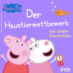 Peppa Wutz - Der Haustierwettbewerb und andere Geschichten