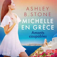 Michelle en Grèce 7 : Amants coupables - Une nouvelle érotique