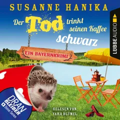 Der Tod trinkt seinen Kaffee schwarz - Ein Bayernkrimi