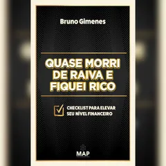 Quase morri de raiva e fiquei rico