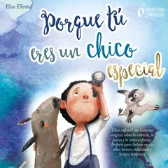 Porque tú eres un chico especial: Libro infantil con historias mágicas sobre la valentiá, la fuerza y la autoconfianza. Perfecto para lectura en voz alta, lectura individual y lectura temprana