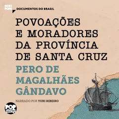 Povoações e moradores da província de Santa Cruz: Trechos selecionados de História da Província de Santa Cruz