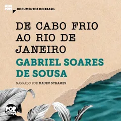 De Cabo Frio ao Rio de Janeiro: Trechos selecionados de Tratado Descritivo do Brasil