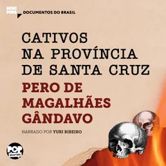 Cativos na província de Santa Cruz: Trechos selecionados de História da Província de Santa Cruz