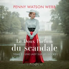 Le doux parfum du scandale - Une lady sur les docks