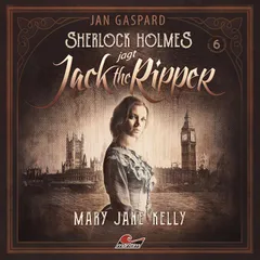 Sherlock Holmes jagt Jack the Ripper, Folge 6: Mary Jane Kelly