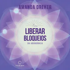 Para Liberar Bloqueios da Abundância