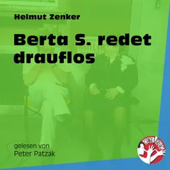 Berta S redet drauflos