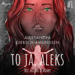 To ja, Aleks. Nie ma jak u mamy. Tom 1